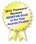 2014  Foreword Reviews’ INDIEFAB Book  of the Year Awards Finalist